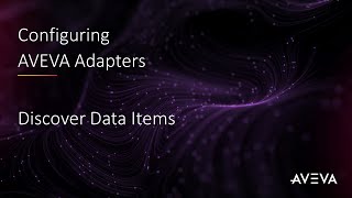 Configuring AVEVA Adapters  Discover Data Items [upl. by Renrew]