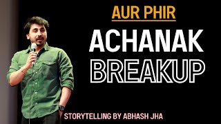 Aur Phir Achanak Breakup  Abhash Jha Live Storytelling  Hindi [upl. by Yraeg688]