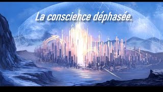 Ce soir le 09102024 à 20h15 La conscience déphasée [upl. by Josephson652]