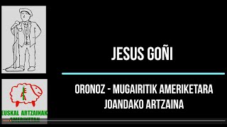 Jesus Goñi  OronozMugairitik Ameriketara Joandako Artzaina [upl. by Cartie]