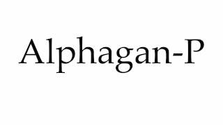 How to Pronounce AlphaganP [upl. by Saalocin]