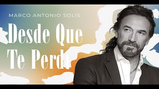 Marco Antonio Solís  Desde que te perdí  Lyric video [upl. by Obla]