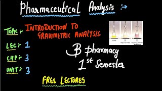 Introduction To Gravimetric Analysis  Pharmaceutical Analysis  B PHARMACY 1ST SEMESTER [upl. by Tnecillim]