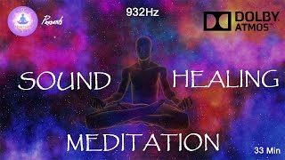 Sound Healing Meditation I Dolby Atmos I 932 Hz I Sound Bath I 33 Minutes [upl. by Clayborne]