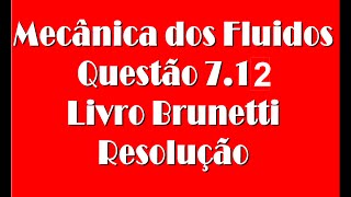 Questão 712 Brunetti  Mecânica Dos FluidosEscoamento em Condutos forçados [upl. by Henry562]