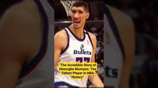 The Incredible Story of Gheorghe Mureșan The Tallest Player in NBA History [upl. by Sauveur]