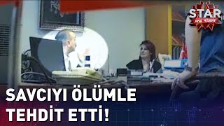 Savcıyı Makamında Açık Açık Ölümle Tehdit Etti [upl. by Anilorac]