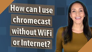 How can I use chromecast without WiFi or Internet [upl. by Eire]