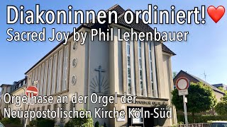 Die Diakoninnen sind da ❤️ Orgelmusik Sacred Joy im Gottesdienst Neupostolische Kirche NAK [upl. by Haseefan363]