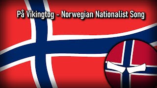 Norwegian Nationalist Song  På Vikingtog [upl. by Adihaj]