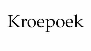 How to Pronounce Kroepoek [upl. by Norrie687]