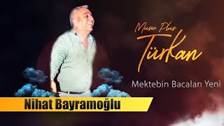 Nihat Bayramoğlu Mektebin Bacaları Yeni 2024 [upl. by Saixela]