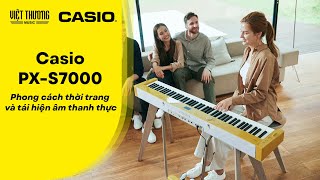 Piano Casio Privia PXS7000  Phong cách và tái hiện âm thanh thực  Việt Thương Music [upl. by Cibis]