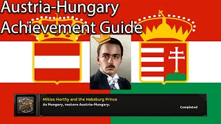 HoI4 Guide  AustriaHungary Miklos Horthy and the Habsburg Prince Achievement [upl. by Divine]