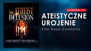 Ateistyczne urojenie  The Atheist Delusion  Ray Comfort LEKTOR PL CAŁY FILM [upl. by Valery]