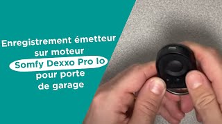 Enregistrement émetteur sur moteur Somfy Dexxo Pro Io pour porte de garage [upl. by Mya591]