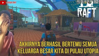 MENUJU UTOPIA UNTUK BERTEMU DENGAN KELUARGA KITA  RAFT 9 [upl. by Shepley]