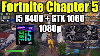 Fortnite Chapter 5  i5 8400  GTX 1060 [upl. by Malloch660]