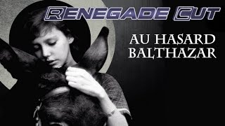 Au Hasard Balthazar  Renegade Cut [upl. by Einnoj215]