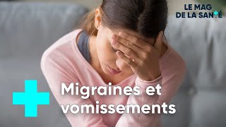 Migraine  comment gérer les vomissements   Le Magazine de la Santé [upl. by Adaner985]