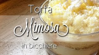 Torta mimosa  IN BICCHIERE monoporzione [upl. by Rufus]