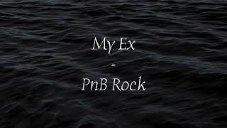 Lyrics My Ex PnB Rock [upl. by Donald674]