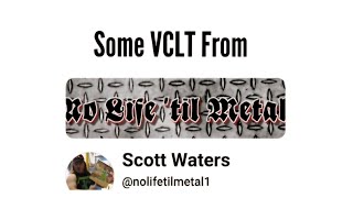 Some VCLT From Scott Waters nolifetilmetal1 [upl. by Hannover]