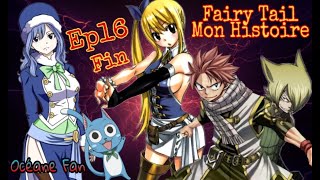 Fanfiction Fairy Tail Mon Histoire Ep 16 Fin [upl. by Oinotnanauj152]