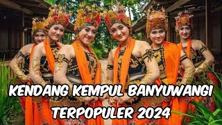 kendang kempul Banyuwangi versi Gandrung terpopuler full albummemoriseni [upl. by Ahtel]