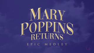 Mary Poppins Returns  Epic Medley [upl. by Ahsiniuq56]