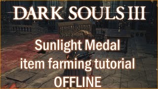 Dark Souls 3  Sunlight Medal item farming offline tutorial [upl. by Luhem421]