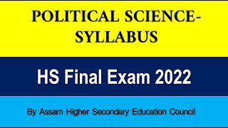 Political Science Syllabus for HS Final Exam 2022 under AHSEC [upl. by Galanti]