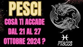 PESCI COSA ACCADE DAL 21 AL 27 OTTOBRE 2024tarocchiprevisioni INTERATTIVO TAROCCHI [upl. by Serra]