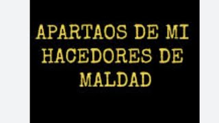 Palabra de Jehová ¡ Aléjense de mí hacedores de maldad [upl. by Notsae773]