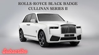 2025 ROLLSROYCE BLACK BADGE CULLINAN SERIES II [upl. by Wassyngton414]