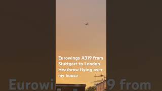 eurowings A319 StuttgartLHR flying over my house  into the BEAUTIFUL evening sunset 🌇 [upl. by Herv483]