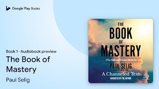 The Book of Mastery by Paul Selig · Audiobook preview [upl. by Niltak52]