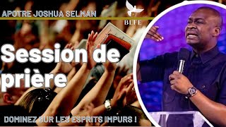 PRIERE POUR DOMINER SUR LES ESPRITS IMPURS  APOTRE JOSHUA SELMAN [upl. by Karp]