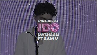 Myshaan  I Do Official Lyric Video ft Sam V [upl. by Innor848]