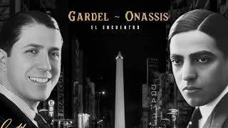 Gardel  Onassis El Encuentro [upl. by Warrin76]