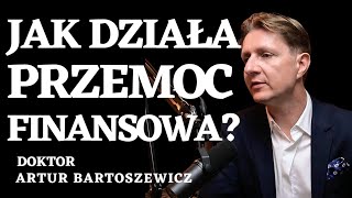 🤔 JAK DZIAŁA PRZEMOC FINANSOWA  CZYM JEST ZIELONY ŁAD  ♻️ DOKTOR ARTUR BARTOSZEWICZ [upl. by Ayana]