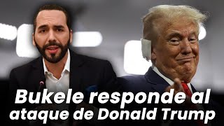 Ultima hora Bukele responde al ataque de Donald Trump [upl. by Horn]