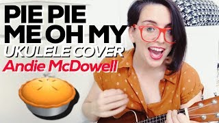 Pie Pie Me Oh My  UKULELE COVER  “Michael”  Andie McDowell [upl. by Dart]