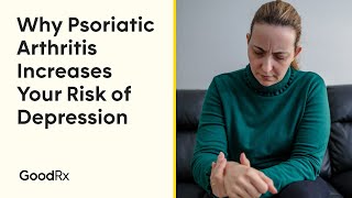 Why Psoriatic Arthritis Increases Your Risk of Depression  GoodRx [upl. by Bohlen]