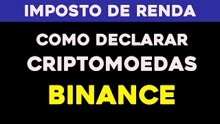 COMO DECLARAR CRIPTO DA BINANCE NO IMPOSTO DE RENDA [upl. by Sinnej319]