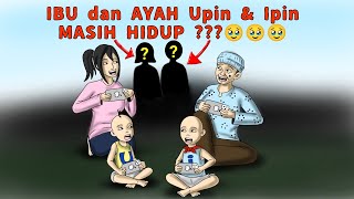 AYAH IBU UPIN DAN IPIN MASIH HIDUP ⁉️ [upl. by Fenny]