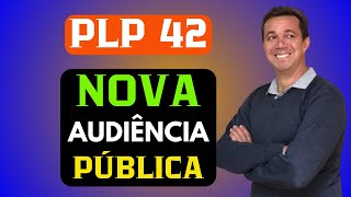 PLP 42  NOVA AUDIÊNCIA PÚBLICA Presidente e Relator do Projeto Fala Sobre Novas Audiências [upl. by Nedearb]