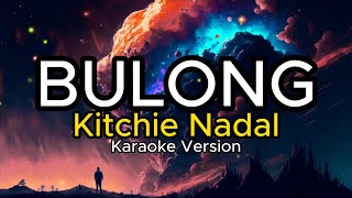 Bulong  Kitchie Nadal Karaoke Version [upl. by Alisun]