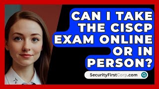 Can I Take the CISCP Exam Online or In Person  SecurityFirstCorpcom [upl. by Caro906]