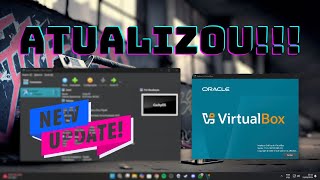 Virtual Box atualizou O QUE MUDOU [upl. by Eyahsal267]